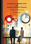 E-Book (pdf) Holistic Perspective on Harold Pinter's Drama von Asli Tekinay