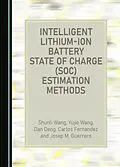E-Book (pdf) Intelligent Lithium-Ion Battery State of Charge (SOC) Estimation Methods von Shunli Wang, Yujie Wang, Dan Deng