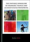 E-Book (pdf) Esoteric Symbolism of Shamanic Trance and Altered States Phenomena von Ratka Relic