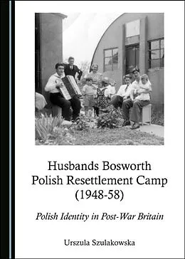 E-Book (pdf) Husbands Bosworth Polish Resettlement Camp (1948-58) von Urszula Szulakowska