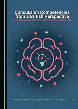 E-Book (pdf) Concussion Competencies from a British Perspective von Arthur Maerlender, Jennifer Parent-Nichols, Sandra Stalker