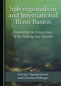 E-Book (pdf) Sub-regionalism and International River Basins von Soavapa Ngampramuan, Christian Ploberger