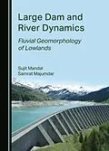 E-Book (pdf) Large Dam and River Dynamics von Sujit Mandal, Samrat Majumdar