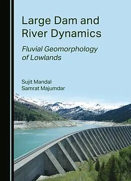 E-Book (pdf) Large Dam and River Dynamics von Sujit Mandal, Samrat Majumdar