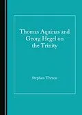 E-Book (pdf) Thomas Aquinas and Georg Hegel on the Trinity von Stephen Theron