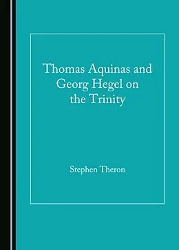 E-Book (pdf) Thomas Aquinas and Georg Hegel on the Trinity von Stephen Theron