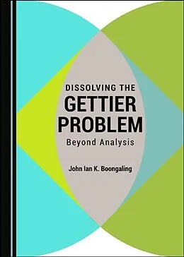 E-Book (pdf) Dissolving the Gettier Problem von John Ian K. Boongaling