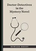 E-Book (pdf) Doctor-Detectives in the Mystery Novel von Howard Brody