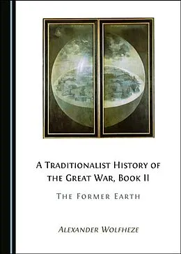 E-Book (pdf) Traditionalist History of the Great War, Book II von Alexander Wolfheze