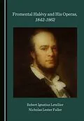 E-Book (pdf) Fromental Halevy and His Operas, 1842-1862 von Robert Ignatius Letellier, Nicholas Lester Fuller