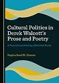 E-Book (pdf) Cultural Politics in Derek Walcott's Prose and Poetry von Naglaa Saad M. Hassan