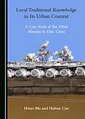 E-Book (pdf) Local Traditional Knowledge in Its Urban Context von Huier Ma, Huhua Cao