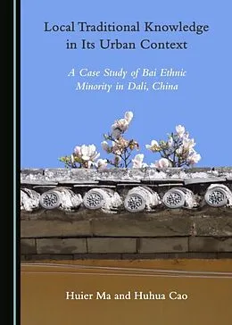 E-Book (pdf) Local Traditional Knowledge in Its Urban Context von Huier Ma, Huhua Cao
