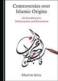 E-Book (pdf) Controversies over Islamic Origins von Mun'im Sirry