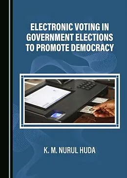 E-Book (pdf) Electronic Voting in Government Elections to Promote Democracy von K. M. Nurul Huda