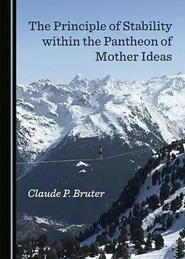 E-Book (pdf) Principle of Stability within the Pantheon of Mother Ideas von Claude P. Bruter