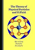 E-Book (pdf) Theory of Physical Particles and Yi Field von Qiu-zi Cong, Xiang Yu, De-yang Yu