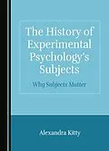 E-Book (pdf) History of Experimental Psychology's Subjects von Alexandra Kitty