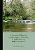 E-Book (pdf) In History and Education, from the Munster Blackwater to the Indian Ocean von Tom O'Donoghue