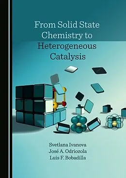 E-Book (pdf) From Solid State Chemistry to Heterogeneous Catalysis von Svetlana Ivanova, Jose A. Odriozola, Luis F. Bobadilla