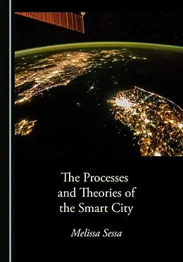 E-Book (pdf) Processes and Theories of the Smart City von Melissa Sessa