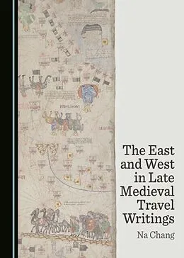 E-Book (pdf) East and West in Late Medieval Travel Writings von Na Chang