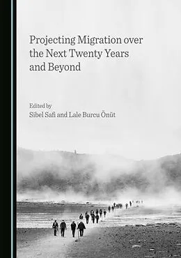 E-Book (pdf) Projecting Migration over the Next Twenty Years and Beyond von Unknown
