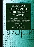 E-Book (pdf) Grammar Formalism for Medical Data Analysis von Salah Hamdi, Asma Ben Abdallah, Mohamed Hedi Bedoui