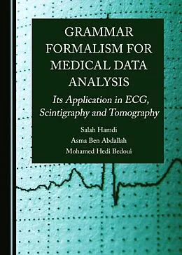 E-Book (pdf) Grammar Formalism for Medical Data Analysis von Salah Hamdi, Asma Ben Abdallah, Mohamed Hedi Bedoui