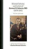 E-Book (pdf) Selected Articles and Letters of Stewart R. Roberts, MD (1878-1941) von Unknown