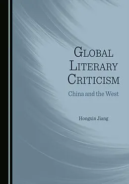E-Book (pdf) Global Literary Criticism von Hongxin Jiang