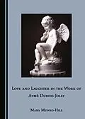 E-Book (pdf) Love and Laughter in the Work of Ayme Dubois-Jolly von Mary Munro-Hill