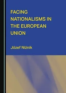 E-Book (pdf) Facing Nationalisms in the European Union von Jozef Niznik