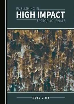 E-Book (pdf) Publishing in High Impact Factor Journals von Moez Ltifi
