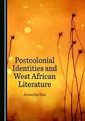 E-Book (pdf) Postcolonial Identities and West African Literature von Anwesha Das
