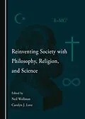 E-Book (pdf) Reinventing Society with Philosophy, Religion, and Science von Unknown