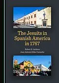 E-Book (pdf) Jesuits in Spanish America in 1767 von Robert H. Jackson, Juan Antonio Siller Camacho