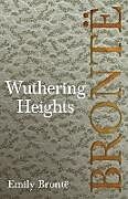 Kartonierter Einband Wuthering Heights; Including Introductory Essays by Virginia Woolf and Charlotte Brontë von Emily Brontë