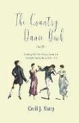 Couverture cartonnée The Country Dance Book - Part VI - Containing Forty-Three Country Dances from The English Dancing Master (1650 - 1728) de Cecil J. Sharp, George Butterworth