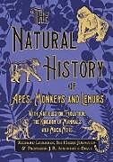 Kartonierter Einband The Natural History of Apes, Monkeys and Lemurs - With Articles on Evolution, the Kingdom of Mammals and Much More von Richard Lydekker