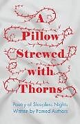 Couverture cartonnée A Pillow Strewed with Thorns - Poetry of Sleepless Nights Written by Famed Authors de Various