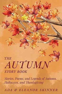 E-Book (epub) The Autumn Story Book von Ada M. Skinner, Eleanor L. Skinner