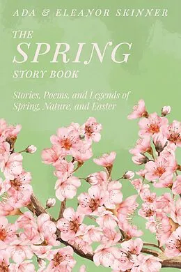 E-Book (epub) The Spring Story Book von Ada M. Skinner, Eleanor L. Skinner