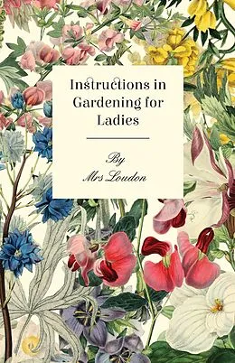 E-Book (epub) Instructions In Gardening For Ladies von Loudon