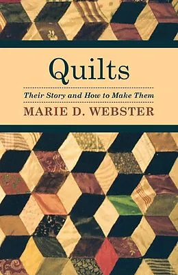 E-Book (epub) Quilts - Their Story and How to Make Them von Marie D. Webster