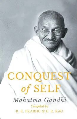 E-Book (epub) Conquest of Self von Mahatma Gandhi, R. K. Prabhu, U. R. Rao