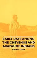E-Book (epub) Early Days Among the Cheyenne and Arapahoe Indians von John H. Seger