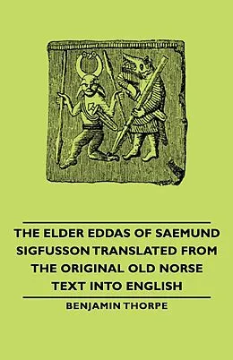 E-Book (epub) The Elder Eddas of Saemund Sigfusson - Translated from the Original Old Norse Text into English von Benjamin Thorpe