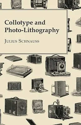 E-Book (epub) Collotype And Photo-Lithography von Julius Schnauss