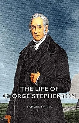 E-Book (epub) The Life of George Stephenson von Samuel Smiles